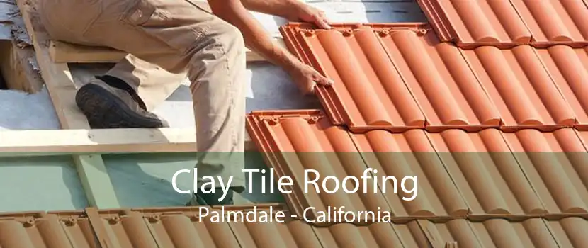 Clay Tile Roofing Palmdale - California