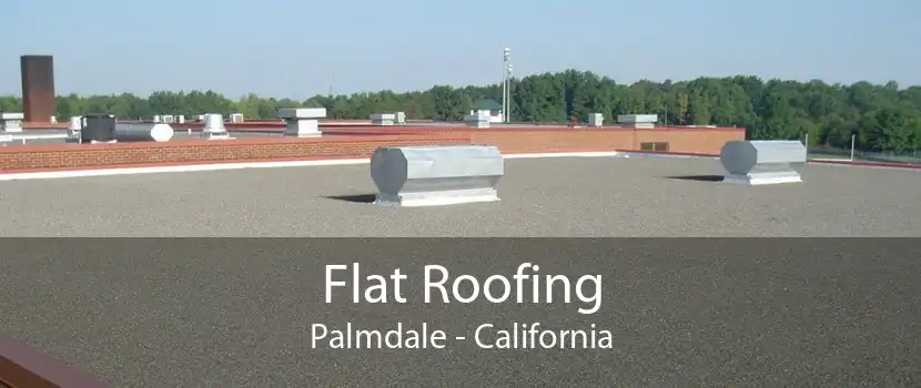 Flat Roofing Palmdale - California