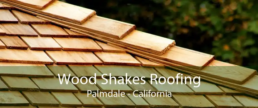 Wood Shakes Roofing Palmdale - California