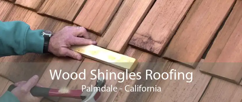 Wood Shingles Roofing Palmdale - California